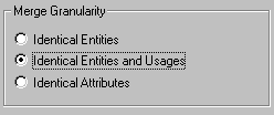 Merge Granularity group on ADT dialog box set to Identical Entities And Usages